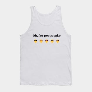 Oh for Peeps Sake Tank Top